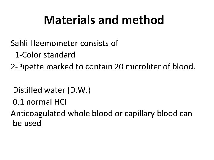 Materials and method Sahli Haemometer consists of 1 -Color standard 2 -Pipette marked to
