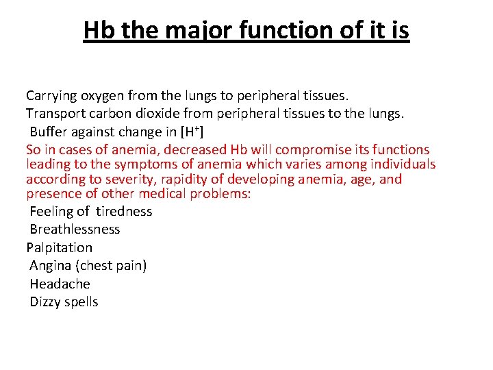 Hb the major function of it is Carrying oxygen from the lungs to peripheral