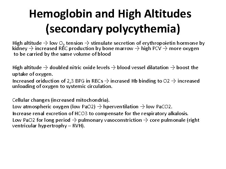 Hemoglobin and High Altitudes (secondary polycythemia) High altitude → low O 2 tension →