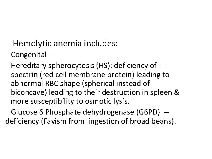 Hemolytic anemia includes: Congenital – Hereditary spherocytosis (HS): deficiency of – spectrin (red cell