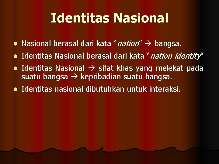 Identitas Nasional l Nasional berasal dari kata “nation” bangsa. Identitas Nasional berasal dari kata