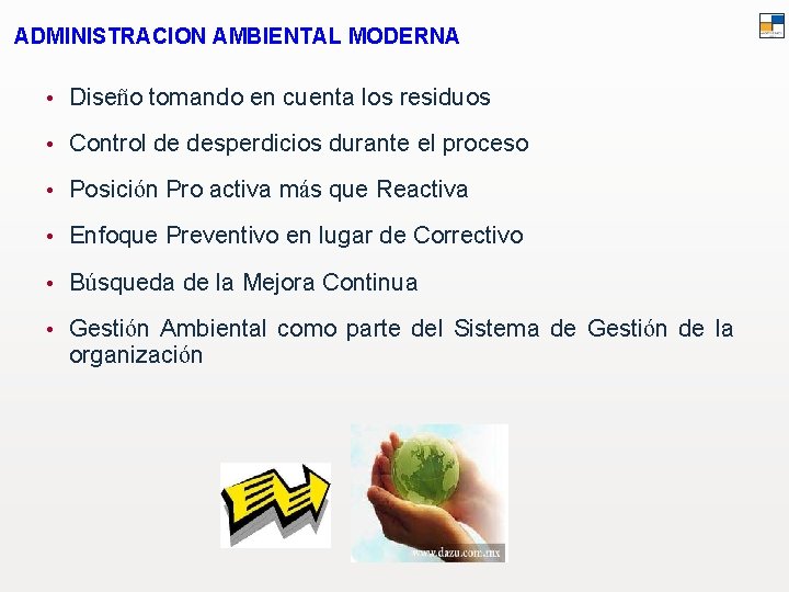 ADMINISTRACION AMBIENTAL MODERNA • Diseño tomando en cuenta los residuos • Control de desperdicios