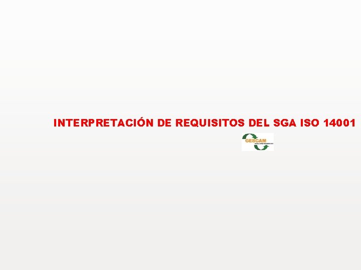 INTERPRETACIÓN DE REQUISITOS DEL SGA ISO 14001 