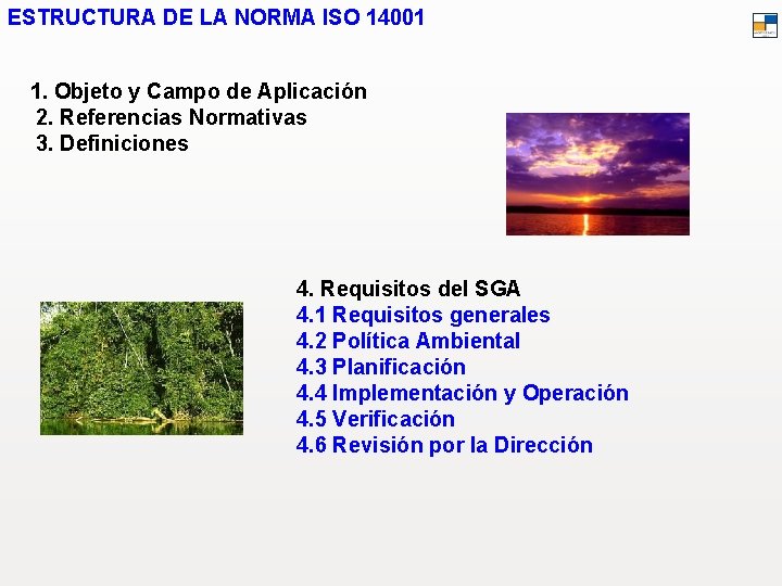 ESTRUCTURA DE LA NORMA ISO 14001 1. Objeto y Campo de Aplicación 2. Referencias