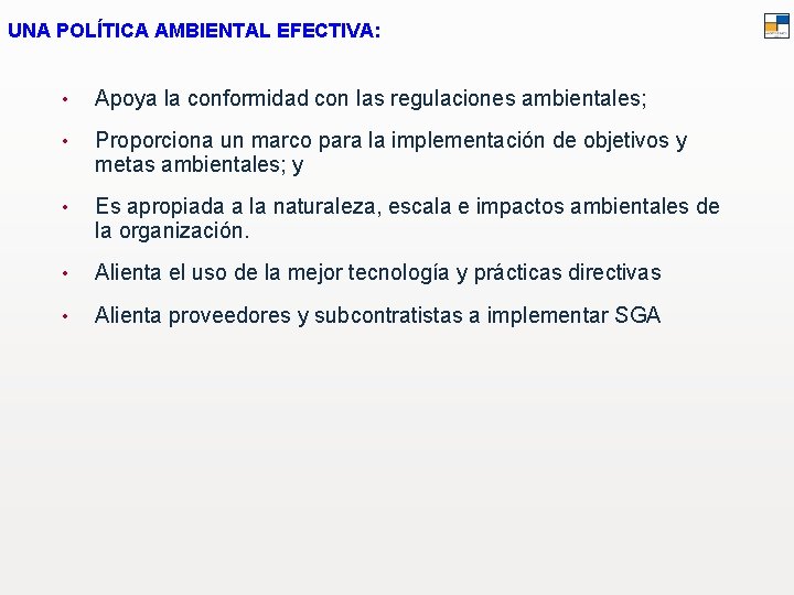 UNA POLÍTICA AMBIENTAL EFECTIVA: • Apoya la conformidad con las regulaciones ambientales; • Proporciona