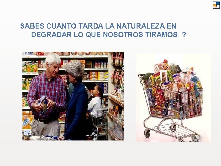 SABES CUANTO TARDA LA NATURALEZA EN DEGRADAR LO QUE NOSOTROS TIRAMOS ? 