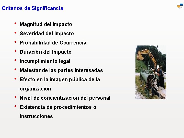 Criterios de Significancia • • Magnitud del Impacto Severidad del Impacto Probabilidad de Ocurrencia