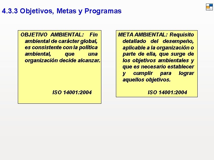4. 3. 3 Objetivos, Metas y Programas OBJETIVO AMBIENTAL: Fin ambiental de carácter global,