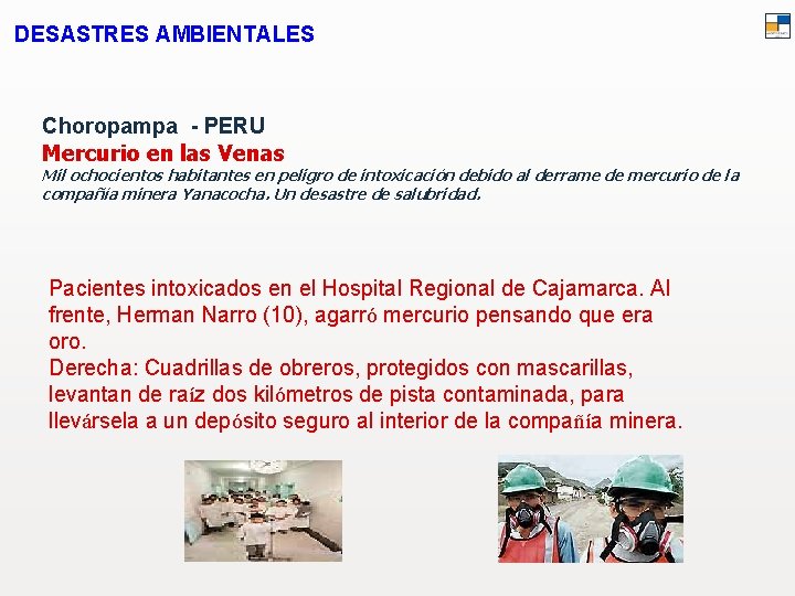 DESASTRES AMBIENTALES Choropampa - PERU Mercurio en las Venas Mil ochocientos habitantes en peligro