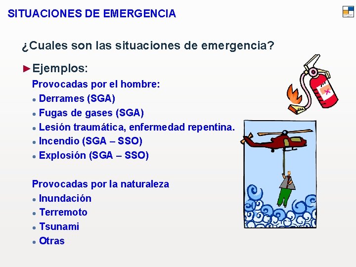 SITUACIONES DE EMERGENCIA ¿Cuales son las situaciones de emergencia? ►Ejemplos: Provocadas por el hombre: