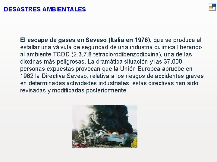 DESASTRES AMBIENTALES El escape de gases en Seveso (Italia en 1976), que se produce