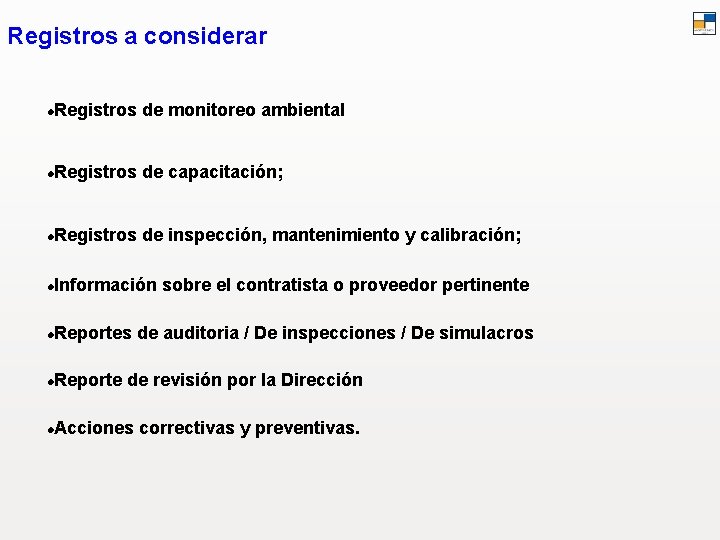 Registros a considerar l Registros de monitoreo ambiental l Registros de capacitación; l Registros