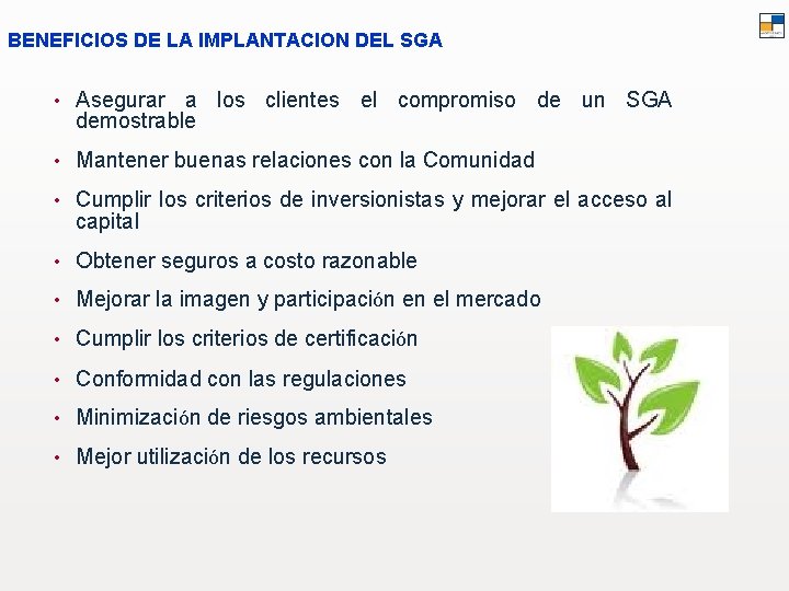 BENEFICIOS DE LA IMPLANTACION DEL SGA • Asegurar a los clientes el compromiso de