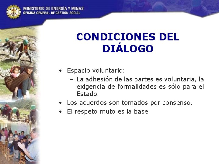 CONDICIONES DEL DIÁLOGO • Espacio voluntario: – La adhesión de las partes es voluntaria,