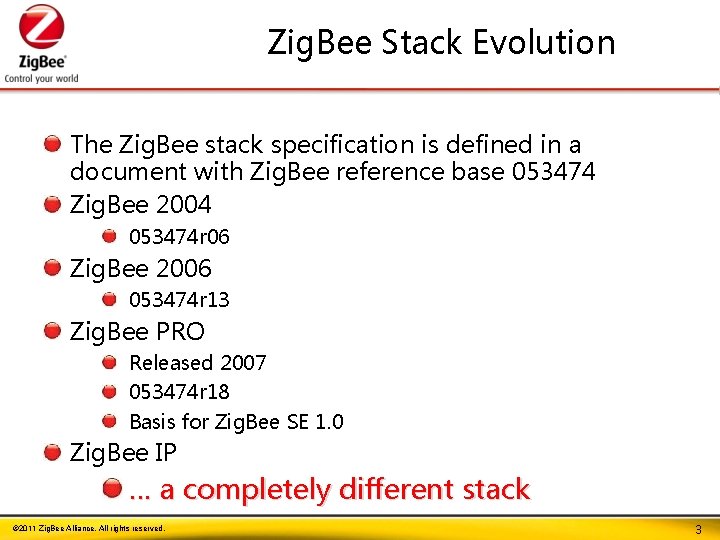 Zig. Bee Stack Evolution The Zig. Bee stack specification is defined in a document