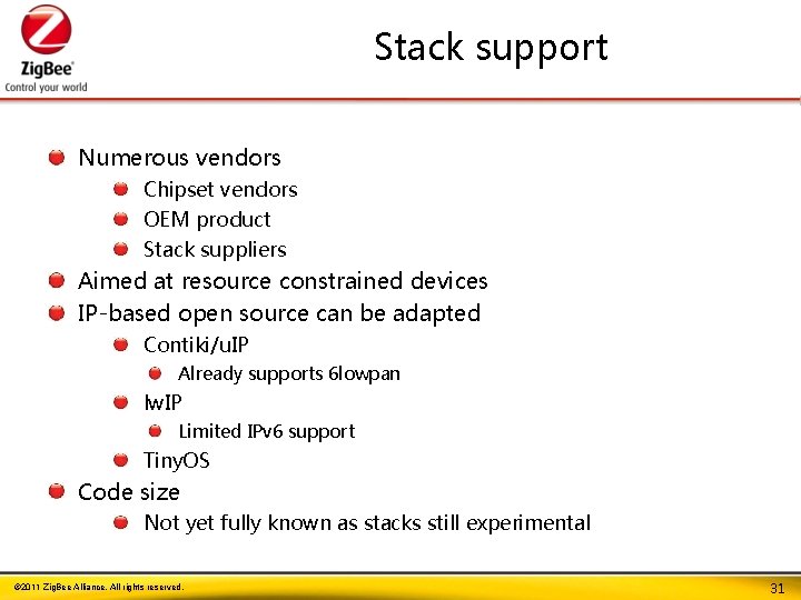 Stack support Numerous vendors Chipset vendors OEM product Stack suppliers Aimed at resource constrained