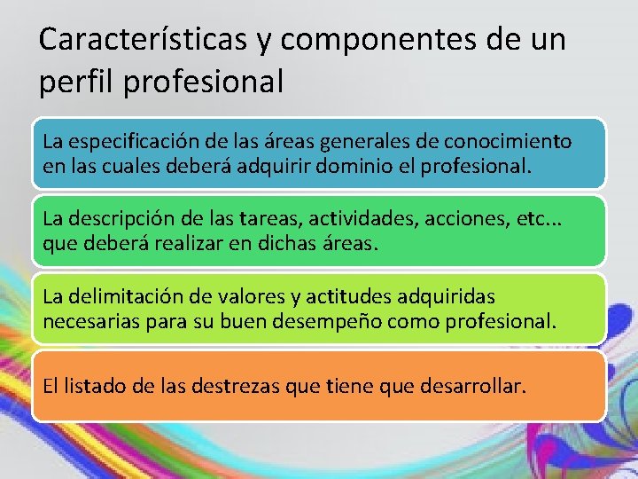 Características y componentes de un perfil profesional La especificación de las áreas generales de