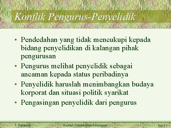 Konflik Pengurus-Penyelidik • Pendedahan yang tidak mencukupi kepada bidang penyelidikan di kalangan pihak pengurusan