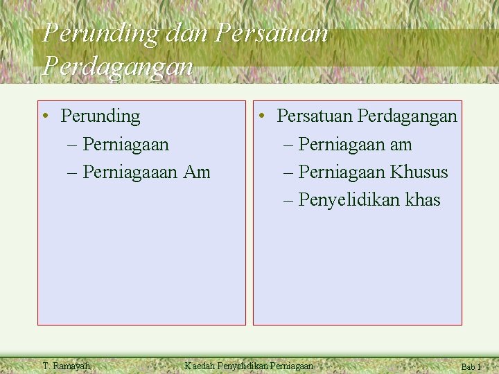 Perunding dan Persatuan Perdagangan • Perunding – Perniagaan – Perniagaaan Am T. Ramayah •