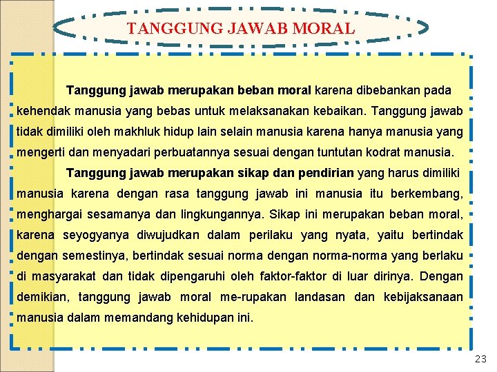 TANGGUNG JAWAB MORAL Tanggung jawab merupakan beban moral karena dibebankan pada kehendak manusia yang