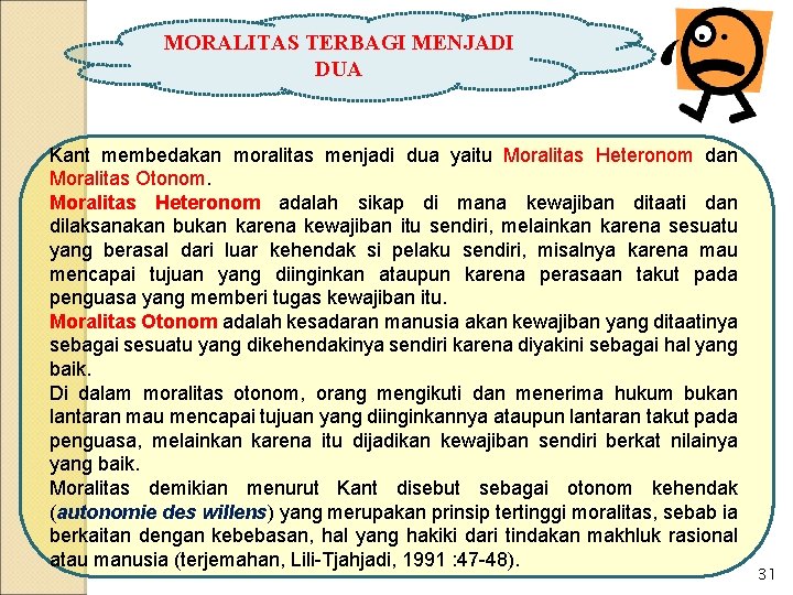 MORALITAS TERBAGI MENJADI DUA Kant membedakan moralitas menjadi dua yaitu Moralitas Heteronom dan Moralitas