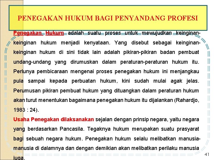 PENEGAKAN HUKUM BAGI PENYANDANG PROFESI Penegakan Hukum adalah suatu proses untuk mewujudkan keinginan hukum