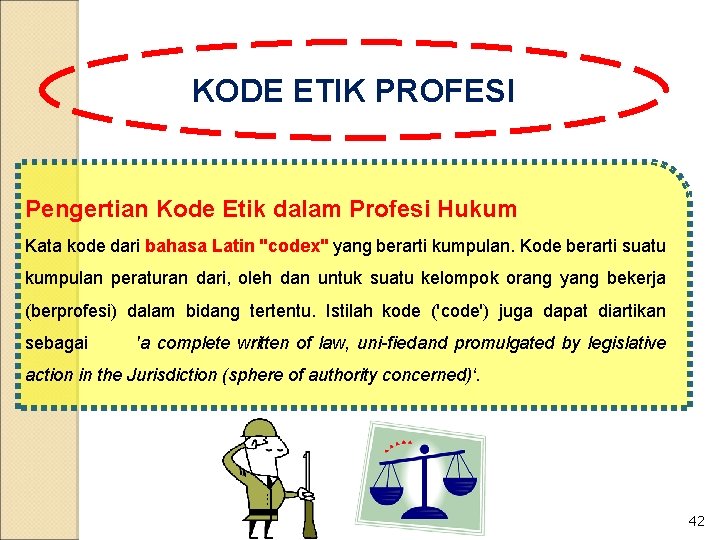 KODE ETIK PROFESI Pengertian Kode Etik dalam Profesi Hukum Kata kode dari bahasa Latin