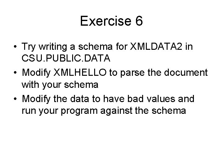 Exercise 6 • Try writing a schema for XMLDATA 2 in CSU. PUBLIC. DATA