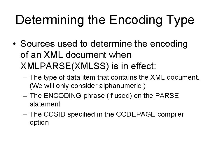 Determining the Encoding Type • Sources used to determine the encoding of an XML