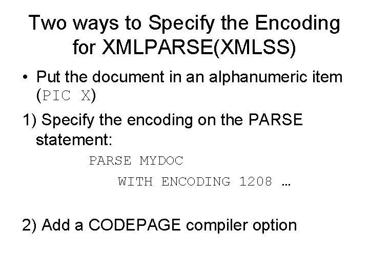 Two ways to Specify the Encoding for XMLPARSE(XMLSS) • Put the document in an