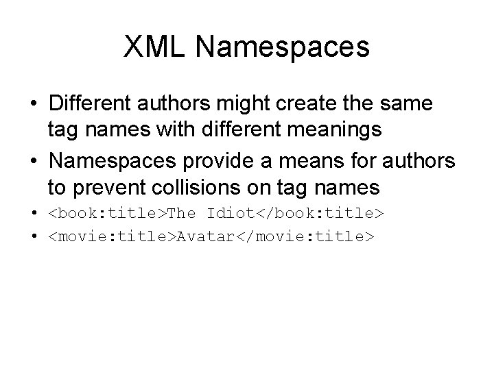 XML Namespaces • Different authors might create the same tag names with different meanings