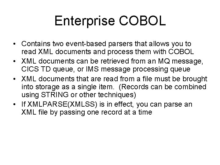 Enterprise COBOL • Contains two event-based parsers that allows you to read XML documents
