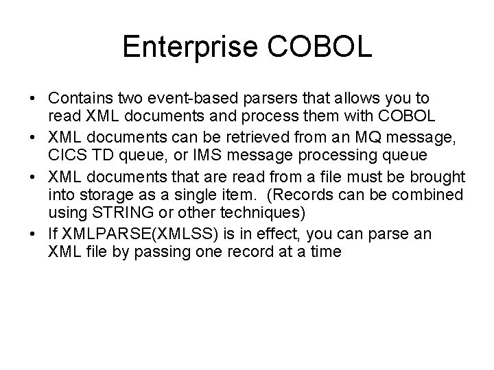 Enterprise COBOL • Contains two event-based parsers that allows you to read XML documents