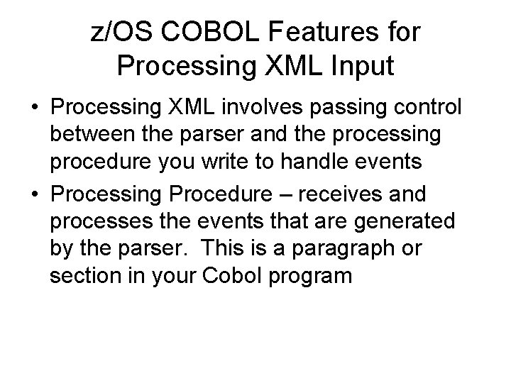 z/OS COBOL Features for Processing XML Input • Processing XML involves passing control between