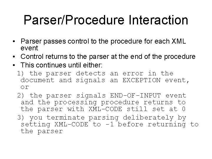 Parser/Procedure Interaction • Parser passes control to the procedure for each XML event •