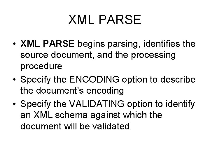 XML PARSE • XML PARSE begins parsing, identifies the source document, and the processing