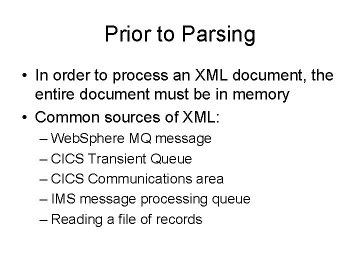 Prior to Parsing • In order to process an XML document, the entire document