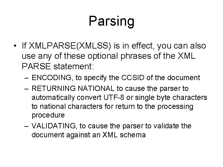 Parsing • If XMLPARSE(XMLSS) is in effect, you can also use any of these