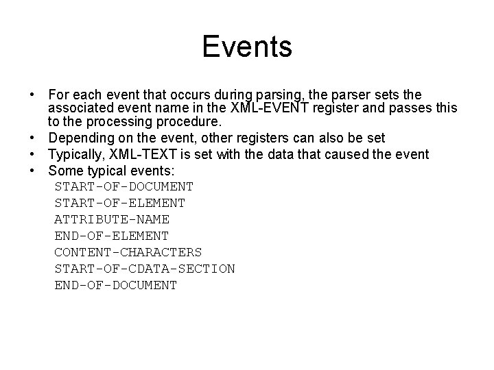 Events • For each event that occurs during parsing, the parser sets the associated