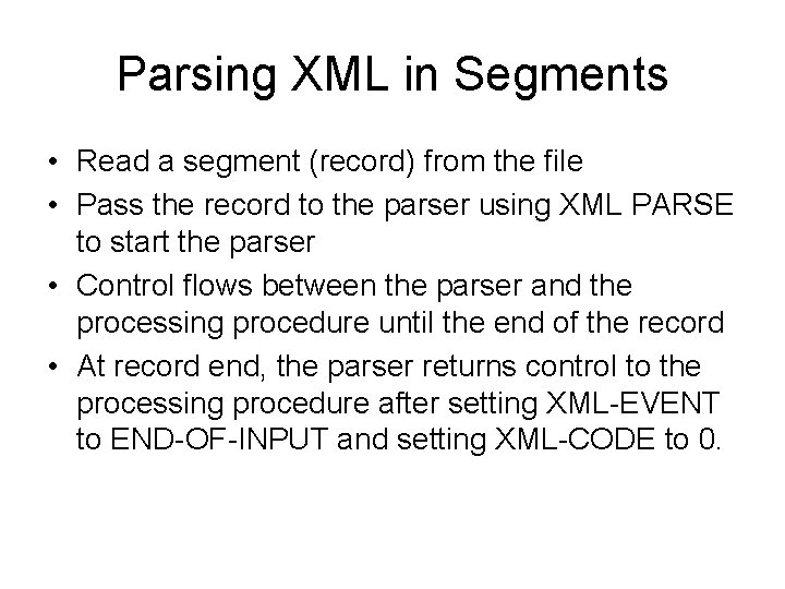 Parsing XML in Segments • Read a segment (record) from the file • Pass