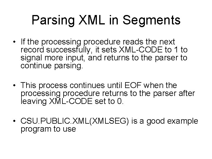 Parsing XML in Segments • If the processing procedure reads the next record successfully,