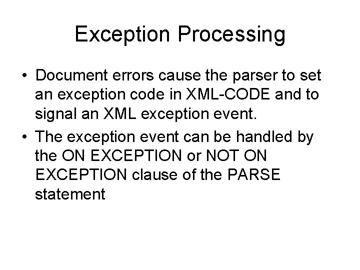 Exception Processing • Document errors cause the parser to set an exception code in