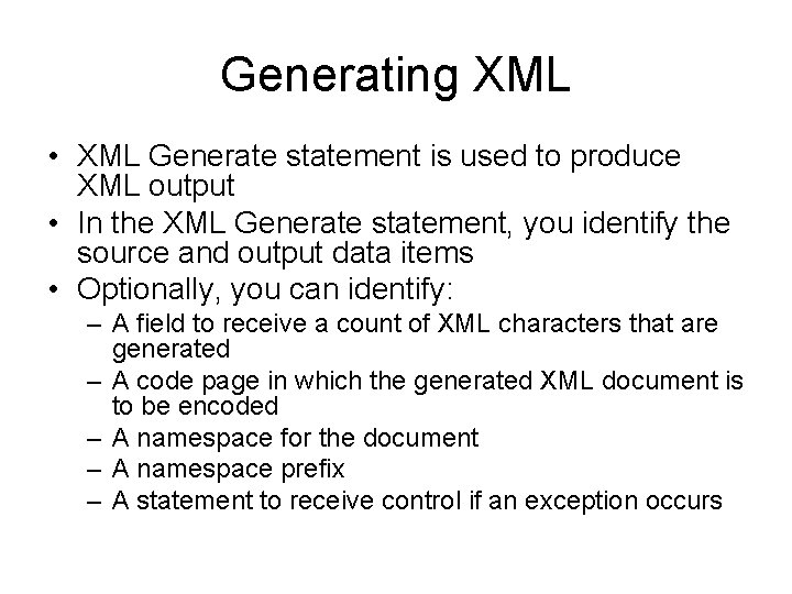 Generating XML • XML Generate statement is used to produce XML output • In