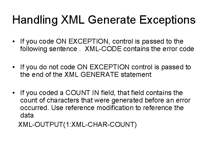 Handling XML Generate Exceptions • If you code ON EXCEPTION, control is passed to