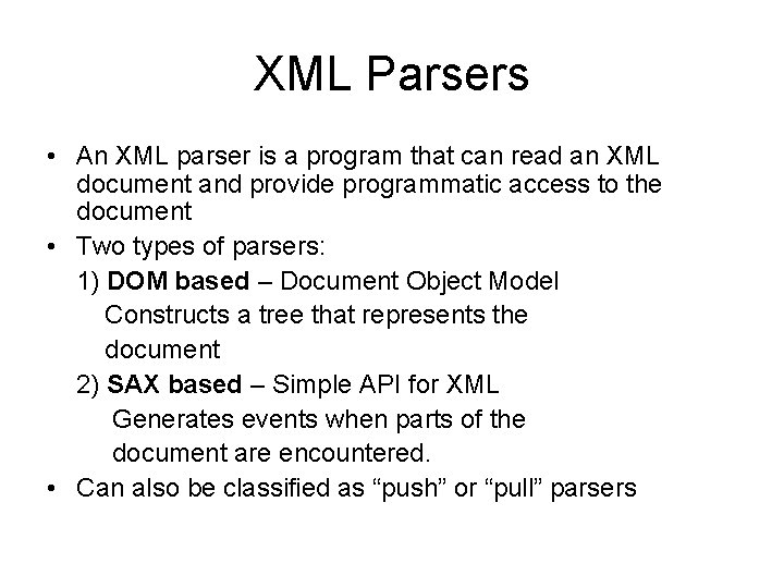 XML Parsers • An XML parser is a program that can read an XML