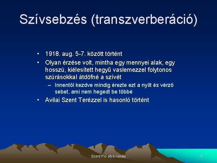 Szívsebzés (transzverberáció) • 1918. aug. 5 -7. között történt • Olyan érzése volt, mintha