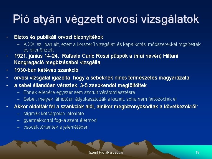 Pió atyán végzett orvosi vizsgálatok • Biztos és publikált orvosi bizonyítékok – A XX.