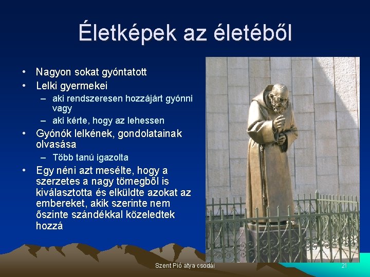 Életképek az életéből • Nagyon sokat gyóntatott • Lelki gyermekei – aki rendszeresen hozzájárt