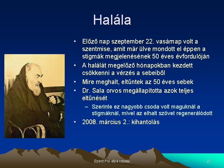 Halála • Előző nap szeptember 22. vasárnap volt a szentmise, amit már ülve mondott