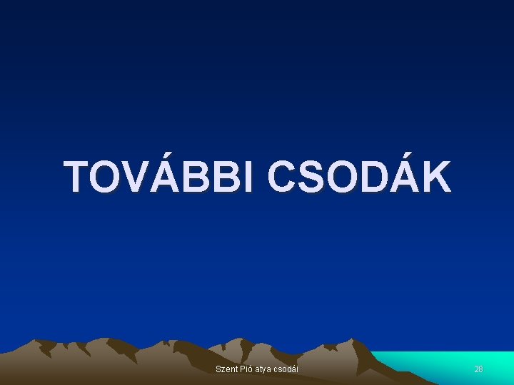 TOVÁBBI CSODÁK Szent Pió atya csodái 28 